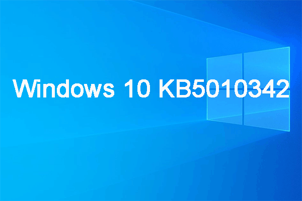 Windows 10 KB5010342 for 20H2, 21H1, & 21H2 Is Available Now - MiniTool