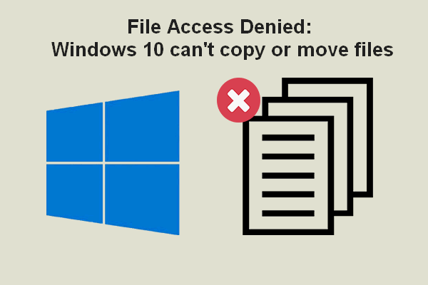 Accès aux fichiers refusé: Windows 10 ne peut pas copier ou déplacer des fichiers
