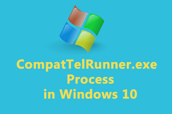How to Disable CompatTelRunner.exe Process in Windows 10? - MiniTool