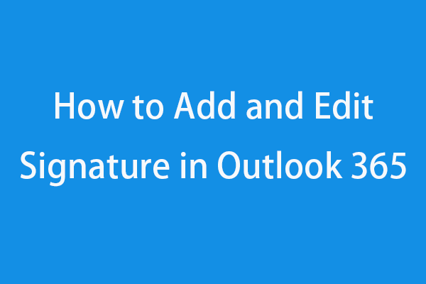 How to Add and Edit Signature in Outlook 365 - MiniTool