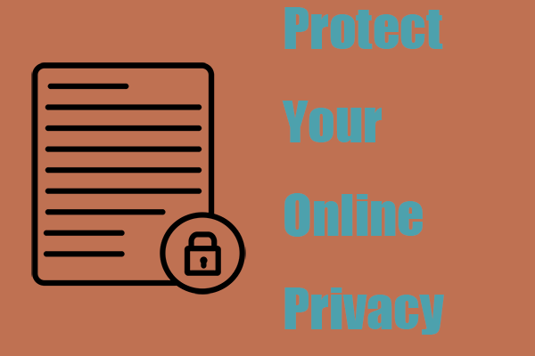 How to Protect Your Online Privacy? Here Is a Guide for You