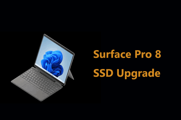 Surface Pro 8 SSD Upgrade: Which SSD to Get and How to Upgrade