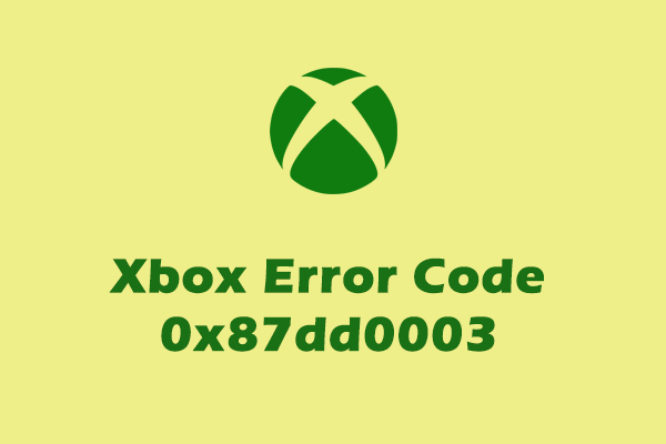 Top 7 Solutions to Xbox Error Code 0x87dd0003 PC/Xbox One/Series