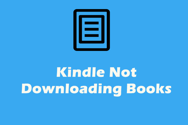 [Solution] How to Fix Kindle Not Downloading Books?