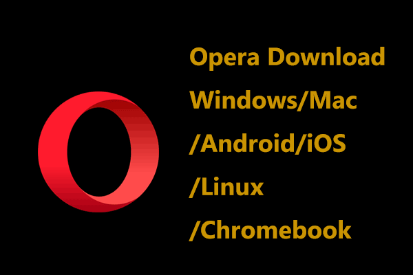 How to Download & Install Opera for Windows PC, Mac, Android… - MiniTool