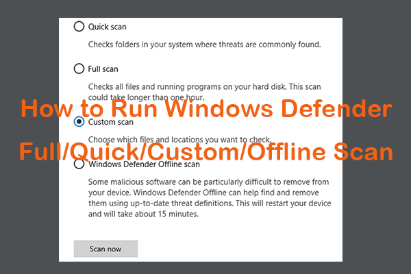 How to Run Windows Defender Full/Quick/Custom/Offline Scan