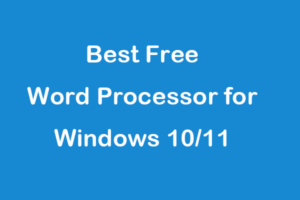 8 Best Free Word Processors for Windows 10/11 to Edit Docs