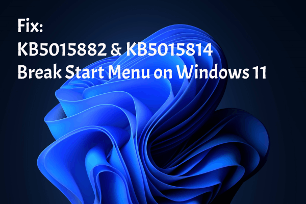 Fix: KB5015882 & KB5015814 Break Start Menu on Windows 11 - MiniTool