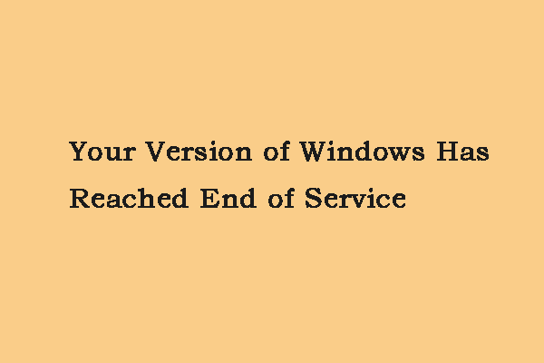 How to Fix “Your Version of Windows Has Reached End of Service”