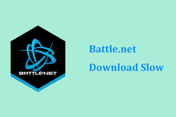 Battle.net Download Slow When Downloading a Game? Try 6 Fixes - MiniTool