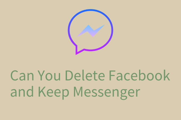 Can You Delete Facebook and Keep Messenger? Answers Here