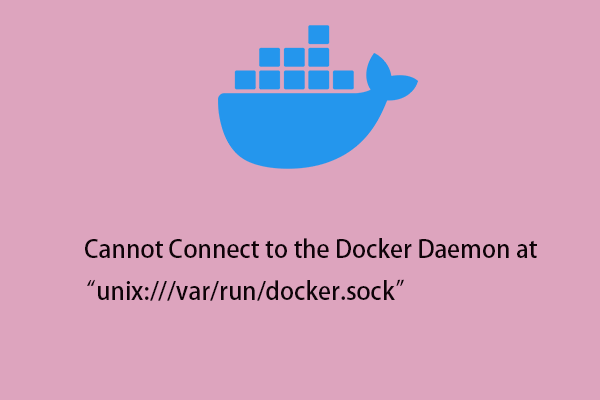 How to Get Rid of the “Cannot Connect to the Docker Daemon” Error