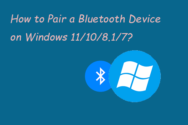 How to Pair a Bluetooth Device on Windows 11/10/8.1/7?