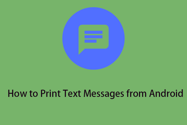 How to Print Text Messages from Android? Here Are 3 Ways!