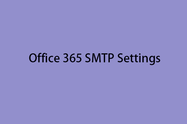 Guide - How to Configure Office 365 SMTP/IMAP/POP3 Settings?
