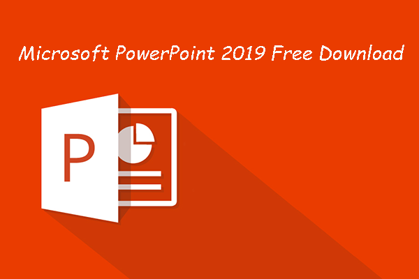 Microsoft PowerPoint 2019 Free Download for Win/Mac/Mobile