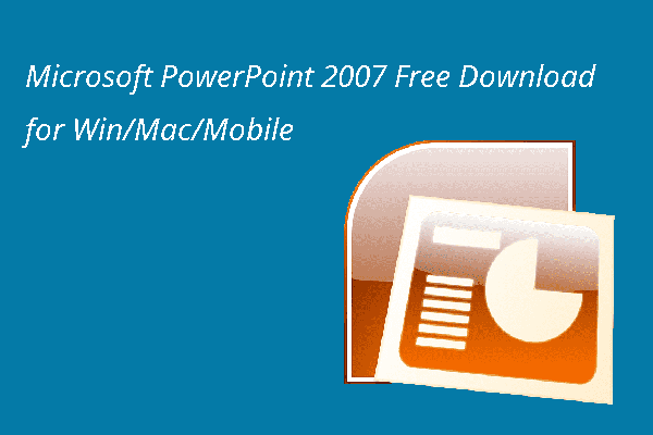Microsoft PowerPoint 2007 Free Download for Win/Mac/Mobile