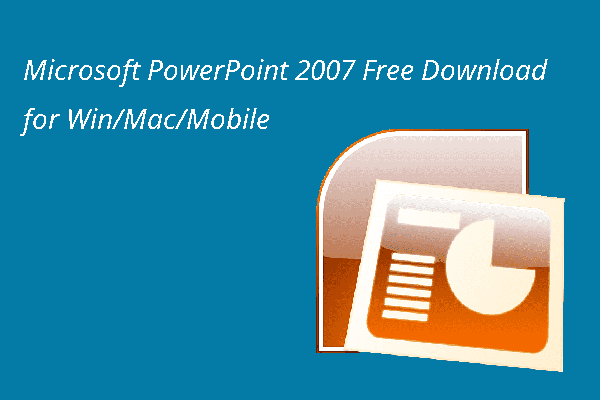 Microsoft PowerPoint 2007 Free Download for Win/Mac/Mobile - MiniTool