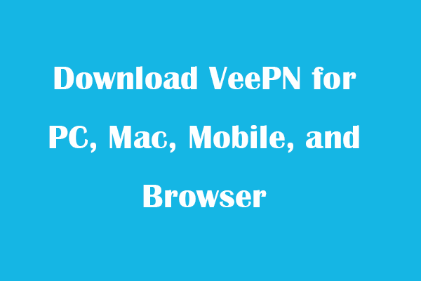 Download VeePN for PC, Mac, Mobile, and Browser