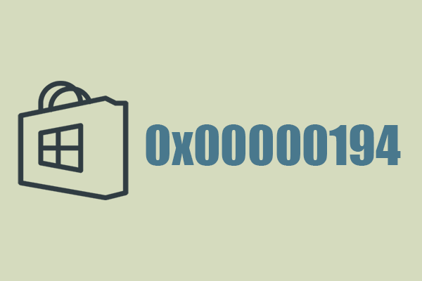 Microsoft Store Error Code: 0x00000194 – Five Fixes for You - MiniTool