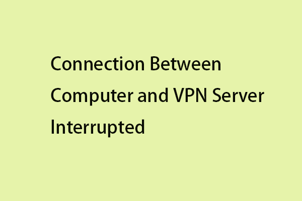 Fixe: la connexion entre l'ordinateur et le serveur VPN a été interrompue