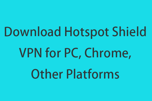 Download Hotspot Shield VPN for PC, Chrome, Other Platforms