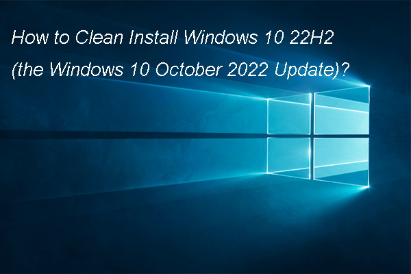 How to Clean Install Windows 10 22H2 (the 2022 Update) from USB?