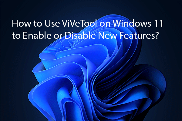 How to Use ViVeTool to Enable/Disable Hidden Features on Win11?