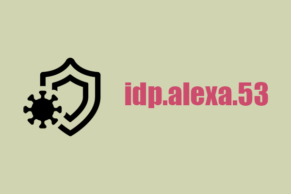 ¿Peligroso? ¿Qué es idp.alexa.53? Elimínelo de su PC
