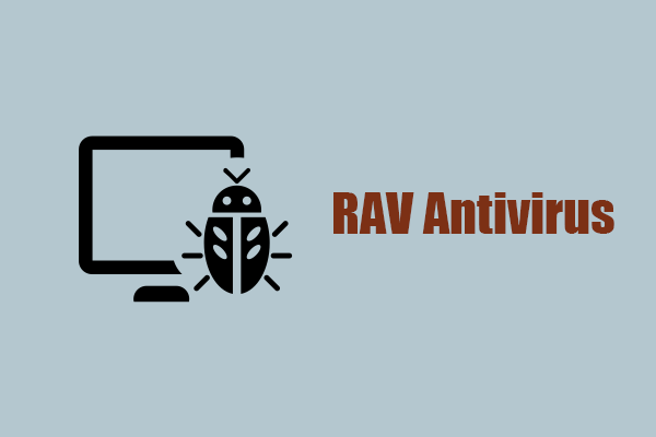 RAV Antivirus Appears on Your PC Automatically? Resolved Here MiniTool