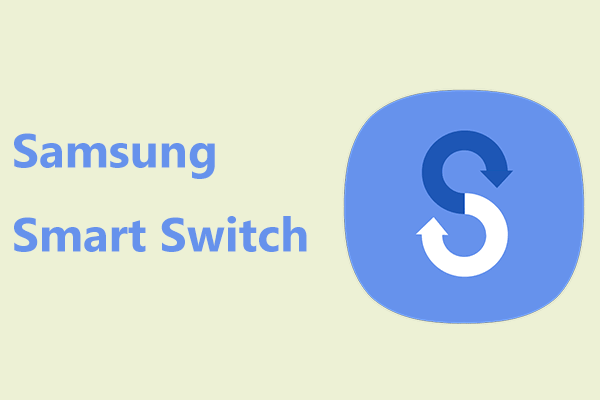 What's Samsung Smart Switch & How to Use It to Transfer Data - MiniTool