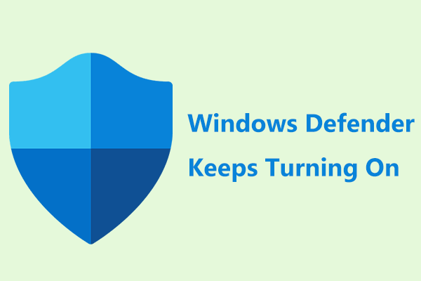 Windows Defender Keeps Turning on in Windows 11/10? Try 6 Ways!