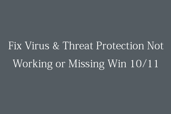 Fix Virus & Threat Protection Not Working or Missing Win 10/11