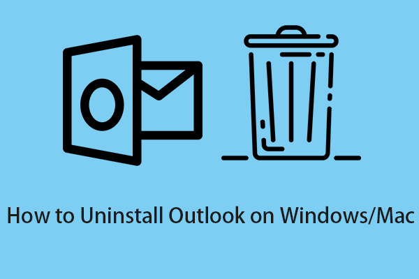 How to Uninstall Outlook on Windows/Mac? Follow the Guide Below!