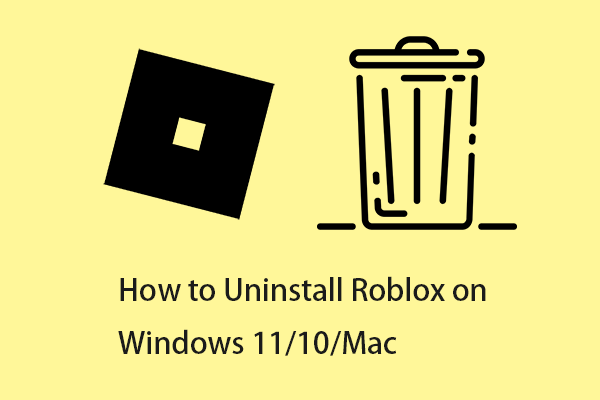 How to Uninstall Roblox on Windows 11/10/Mac? See the Guide!
