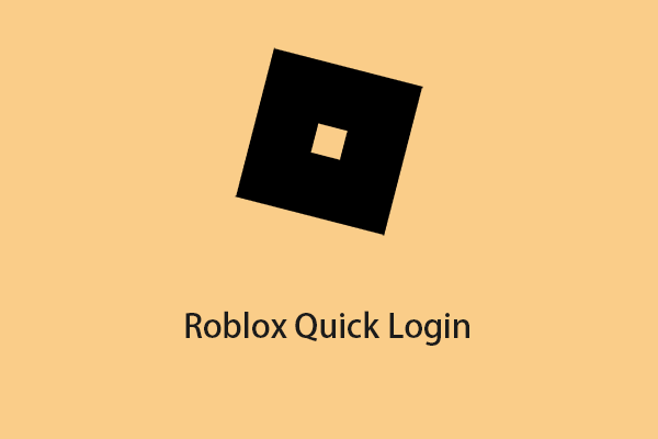 How to Use Roblox Quick Login on PC/Phone? Here Is a Full Guide! - MiniTool