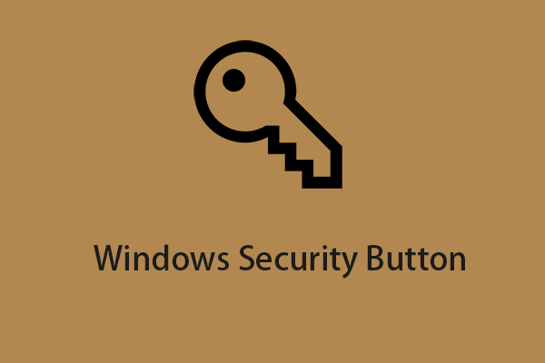 What Is Windows Security Button? Where Is It? How to Enable It? - MiniTool