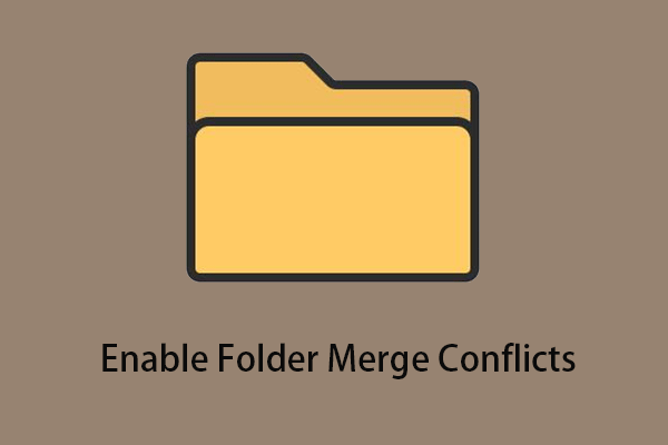 How to Enable/Disable Folder Merge Conflicts in Windows 10/11