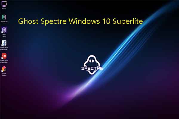 Install Ghost Spectre Windows 10 Superlite From Iso - Minitool