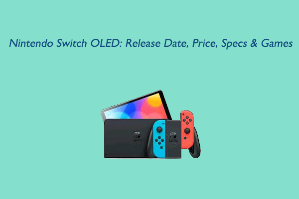 The Nintendo Switch OLED: Release Date, Price, Specs & Games - MiniTool
