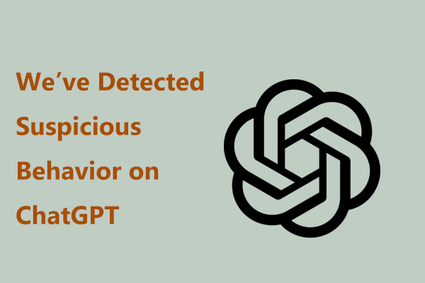 3 Ways for We’ve Detected Suspicious Behavior on ChatGPT