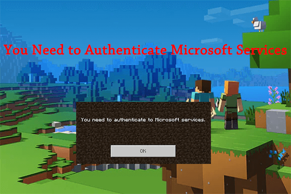 [Fixed] You Need to Authenticate Microsoft Services in Minecraft?