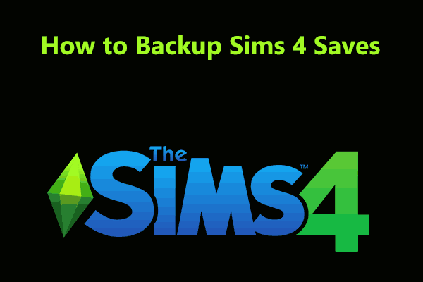 How to Backup Sims 4 Saves on Several Platforms? See a Guide!