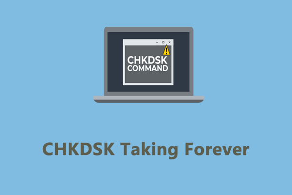 How to Fix CHKDSK Taking Forever on Windows 10/11?