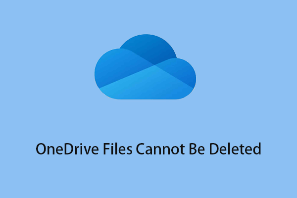 Bagaimana cara memperbaiki Kode Kesalahan OneDrive 0x8004ded2? Diselesaikan Di Sini 3 Cara Memperbaiki File OneDrive Tidak Dapat Dihapus Windows 10/11
