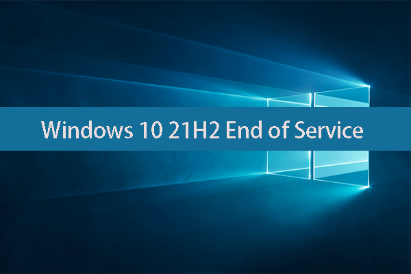 Windows 10 21H2 End of Service: How to Update It Now?