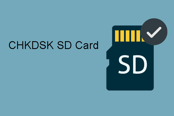 CHKDSK SD Card: Fix Damaged/Corrupted SD Card Using CHKDSK