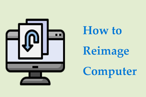 How to Reimage Computer in Windows 11/10/7? Try These Ways! - MiniTool