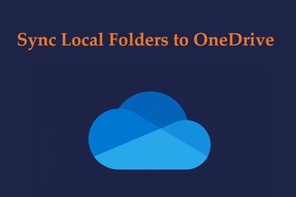 How to Sync Local Folders to OneDrive? Follow Instructions Here! - MiniTool