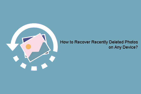 How to Recover Recently Deleted Photos on Any Device